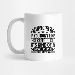 It's Okay If You Don't Like Chess Boxing It's Kind Of A Smart People Sports Anyway Chess Boxing Lover Mug